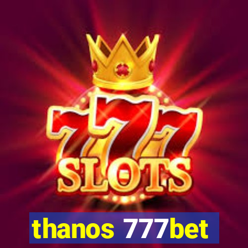 thanos 777bet